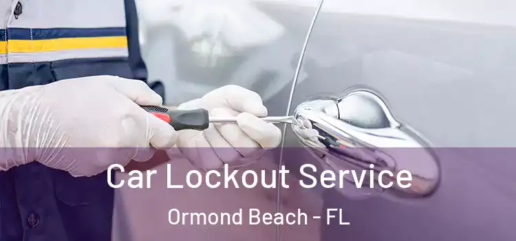 Car Lockout Service Ormond Beach - FL