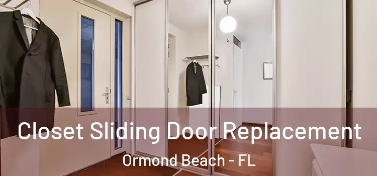 Closet Sliding Door Replacement Ormond Beach - FL