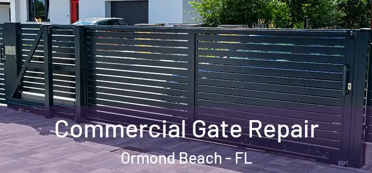 Commercial Gate Repair Ormond Beach - FL