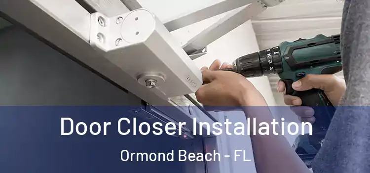 Door Closer Installation Ormond Beach - FL