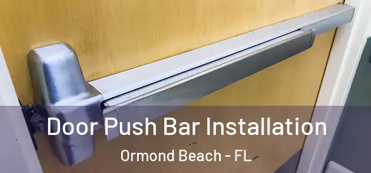 Door Push Bar Installation Ormond Beach - FL