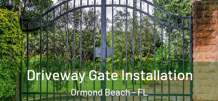 Driveway Gate Installation Ormond Beach - FL