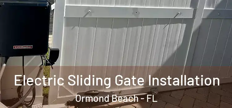 Electric Sliding Gate Installation Ormond Beach - FL