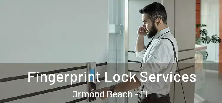 Fingerprint Lock Services Ormond Beach - FL