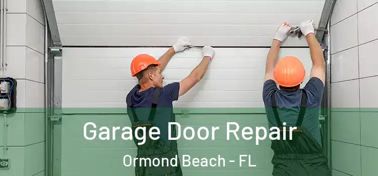  Garage Door Repair Ormond Beach - FL
