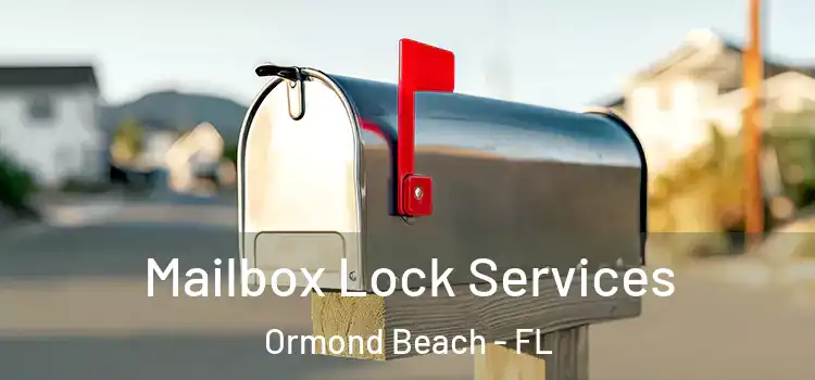 Mailbox Lock Services Ormond Beach - FL