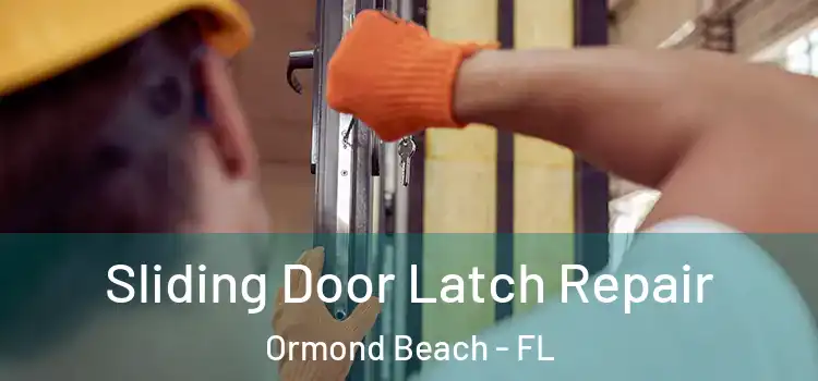 Sliding Door Latch Repair Ormond Beach - FL